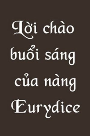 Truyện Tranh Lời chào buổi sáng của nàng Eurydice