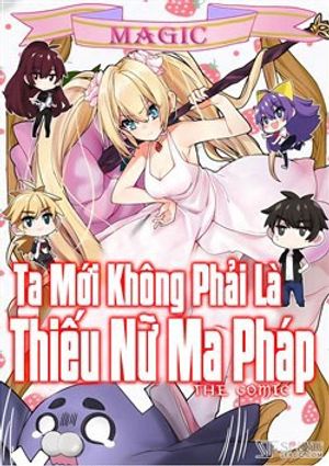 Ta Mới Không Phải Là Thiếu Nữ Ma Pháp