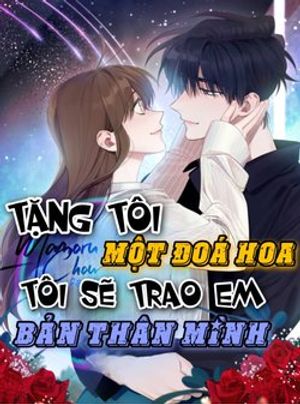 Truyện Tranh Tặng tôi một đoá hoa, tôi sẽ trao em bản thân mình